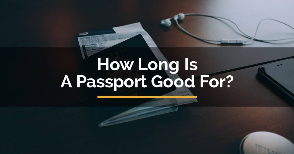 How Long Is A Passport Good For?
